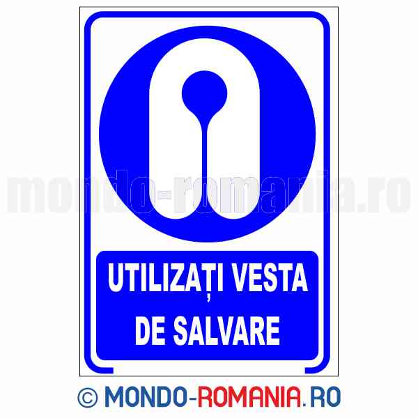 UTILIZATI VESTA DE SALVARE - indicator de securitate de obligativitate pentru protectia muncii